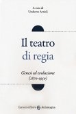 Il teatro di regia. Genesi ed evoluzione (1870-1950)