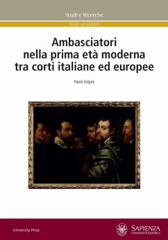 Ambasciatori nella prima età moderna tra corti italiane ed europee - Volpini, Paola