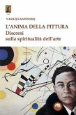 L' anima della pittura. Discorsi sulla spiritualità dell'arte L' anima della pittura. Discorsi sulla spiritualità dell'arte