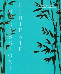 Impressioni d'Oriente. Arte e collezionismo tra Europa e Giappone. Catalogo della mostra (Milano, 1 ottobre 2019-2 febbraio 2020)