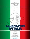 Allenatori d'Italia. Storia, storie e numeri in forma di primo dizionario dei 603 tecnici della serie A dal 1929 a oggi