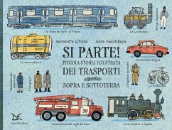 Si parte! Piccola storia illustrata dei trasporti sopra e sottoterra - Litvina, Alexandra; Desnitskaya, Anna Si parte! Piccola storia illustrata dei trasporti sopra e sottoterra - Litvina, Alexandra; Desnitskaya, Anna