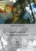 Abbas Kiarostami. Le forme dell'immagine Abbas Kiarostami. Le forme dell'immagine