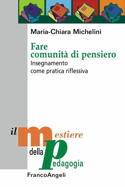 Fare comunità di pensiero. Insegnamento come pratica riflessiva Fare comunità di pensiero. Insegnamento come pratica riflessiva