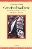 Come insultava Dante. Voci buffe, insolenti, innovative nella Divina Commedia Come insultava Dante. Voci buffe, insolenti, innovative nella Divina Commedia