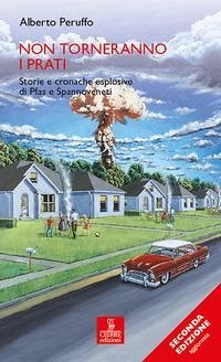 Non torneranno i prati. Storie e cronache esplosive di Pfas e Spannoveneti - Peruffo, Alberto