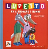 Lupetto va a trovare i nonni. Amico lupo Lupetto va a trovare i nonni. Amico lupo