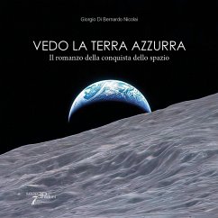 Cover Vedo la terra azzurra. Il romanzo della conquista dello spazio