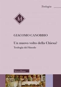 Un nuovo volto della Chiesa? Teologia del Sinodo - Canobbio, Giacomo