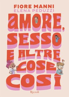Amore, sesso e altre cose così - Manni, Fiore; Peduzzi, Elena