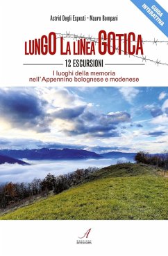 Cover Lungo la linea gotica. 12 escursioni. I luoghi della memoria nell'Appennino bolognese e modenese
