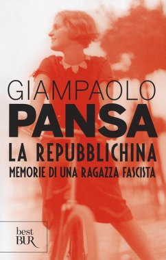 La repubblichina. Memorie di una ragazza fascista - Pansa, Giampaolo