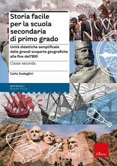 Storia facile per la scuola secondaria di primo grado. Unità didattiche semplificate dalle grandi scoperte geografiche alla fine dell'800. Per la 2ª classe - Scataglini, Carlo
