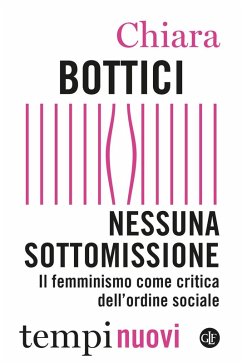 Nessuna sottomissione. Il femminismo come critica dell'ordine sociale Cover Nessuna sottomissione. Il femminismo come critica dell'ordine sociale