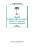 Milano dalle Cinque Giornate all'Unità (1848-1861). Erudizione e cultura letteraria Milano dalle Cinque Giornate all'Unità (1848-1861). Erudizione e cultura letteraria