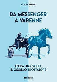 Cover Da Messenger a Varenne. C'era una volta il cavallo trottatore