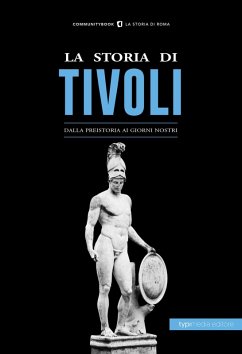 Cover La storia di Tivoli. Dalla preistoria ai giorni nostri