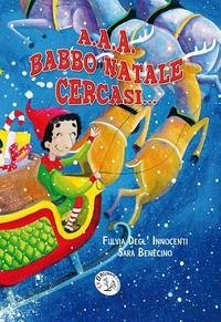 A. A. A. Babbo Natale cercasi... - Degl'Innocenti, Fulvia