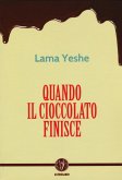 Quando il cioccolato finisce Quando il cioccolato finisce