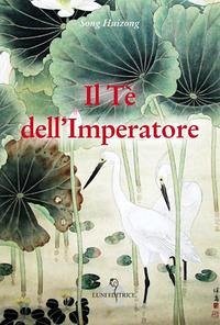 Il tè dell'Imperatore - Song Huizong