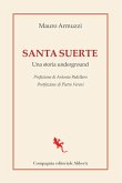 Santa suerte. Una storia underground Santa suerte. Una storia underground