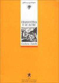 Diamantina e le altre. Streghe, fattucchiere e inquisitori in Romagna (XVI-XVII secolo) - Zanelli, Giuliana