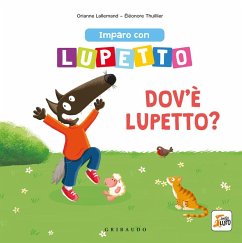 Imparo con lupetto. Dov'è lupetto? Amico lupo - Lallemand, Orianne