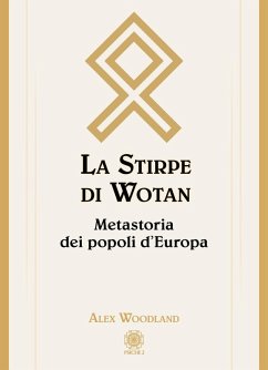 La stirpe di Wotan. Metastoria dei popoli d'Europa - Woodland, Alex