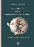 Sulle tracce dello sciamanesimo scandinavo. Dalle sue radici ai giorni nostri Sulle tracce dello sciamanesimo scandinavo. Dalle sue radici ai giorni nostri