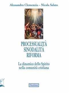 Processualità sinodalità riforma. La dinamica dello Spirito nella comunità cristiana - Clemenzia, Alessandro; Salato, Nicola