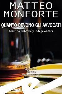 Cover Quanto bevono gli avvocati. Martino Rebowsky indaga ancora