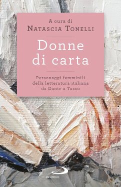 Cover Donne di carta. Personaggi femminili della letteratura italiana da Dante a Tasso