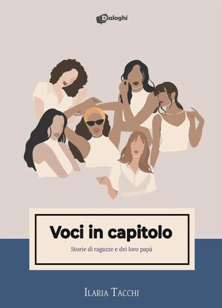 Voci in capitolo. Storie di ragazze e dei loro papà Voci in capitolo. Storie di ragazze e dei loro papà