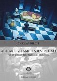 Abitare gli ambienti virtuali. Per un'estetica delle tecnologie immersive Abitare gli ambienti virtuali. Per un'estetica delle tecnologie immersive