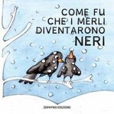Come fu che i merli diventarono neri Come fu che i merli diventarono neri