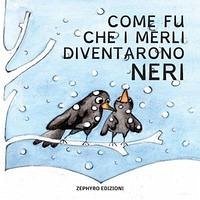 Come fu che i merli diventarono neri - Mastrantoni, Maria Luisa