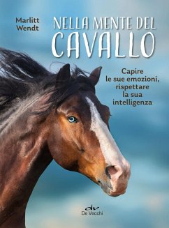 Cover Nella mente del cavallo. Capire le sue emozioni, rispettare la sua intelligenza
