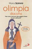 Olimpia diacona. 'Non sono nota per distruggere chiese ma per edificarle'