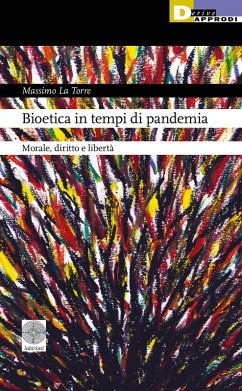 Bioetica in tempi di pandemia. Morale, diritto e libertà - La Torre, Massimo Bioetica in tempi di pandemia. Morale, diritto e libertà - La Torre, Massimo