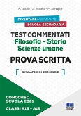 Concorso scuola 2021. Test commentati. Filosofia-Storia. Scienze umane. Prova scritta. Classi A18-A19