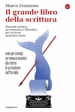 Cover Il grande libro della scrittura. Manuale pratico, avventuroso e filosofico per scrivere qualsiasi storia