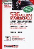 536 allievi marescialli Arma dei carabinieri (G.U. 27-2-2018, n. 17). Manuale completo per la prova preliminare. Teoria e quiz