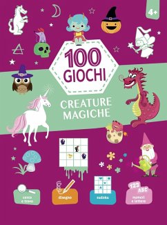Creature magiche. 100 giochi