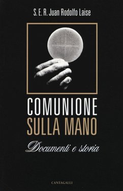 Comunione sulla mano. Documenti e storia - Laise, Juan R.