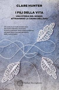 I fili della vita. Una storia del mondo attraverso la cruna dell'ago - Hunter, Clare