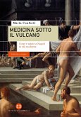 Medicina sotto il vulcano. Corpi e salute a Napoli in età moderna Medicina sotto il vulcano. Corpi e salute a Napoli in età moderna
