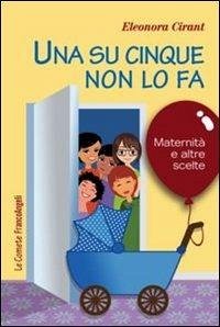 Cover Una su cinque non lo fa. Maternità e altre scelte