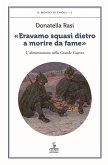 'Eravamo squasi dietro a morire da fame'. L'alimentazione nella Grande Guerra 'Eravamo squasi dietro a morire da fame'. L'alimentazione nella Grande Guerra
