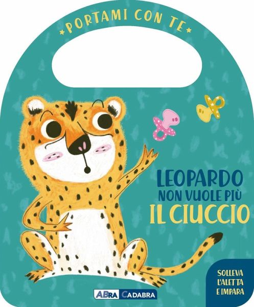 Leopardo non vuole più il ciuccio. Portami con te