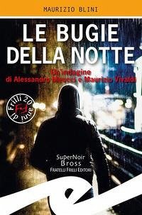 Le bugie della notte. Un'indagine di Alessandro Meucci e Maurizio Vivaldi - Blini, Maurizio
